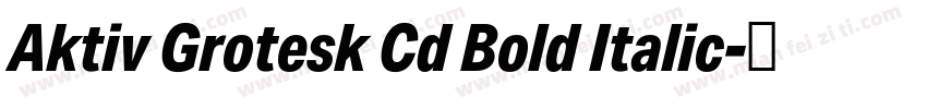 Aktiv Grotesk Cd Bold Italic字体转换